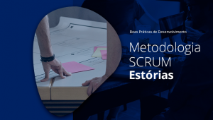Boas práticas Scrum: Estórias