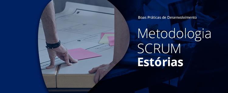 Boas práticas Scrum: Estórias