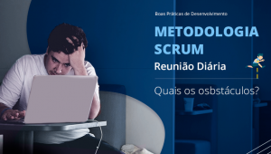 Boas Práticas Conhecimento -Metodologia-SCRUM - Quais os Obstáculos