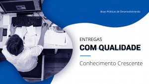 Boas Práticas - Entregas com Qualidade
